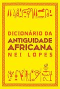 Ler Dicionário da Antiguidade africana, do autor Nei Lopes