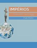 Ler IMPÉRIOS: Da Idade do Bronze a um Determinante Futuro (Série: Anthropo-Theologia) (Portuguese Edition), do autor Dr. Paulo Pereira Martin  Jr.