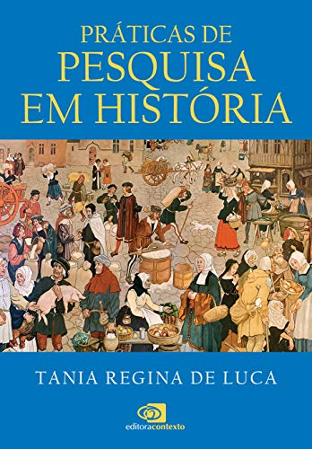 Ler Práticas de pesquisa em história, do autor Tania Regina de Luca Ler Práticas de pesquisa em história, do autor Tania Regina de Luca