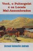 Ler Você, o Poltergeist e os Locais Mal-Assombrados, do autor Hernani Guimarães Andrade