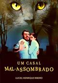 Ler Um Casal Mal-Assombrado, do autor Luciel Henrique Ribeiro