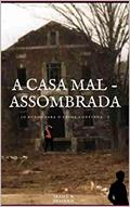 Ler A CASA MAL-ASSOMBRADA : [O Bonde Para o Crime Ressurge] (Agreste Místico Livro 23), do autor Iram F. R. "Bradock"