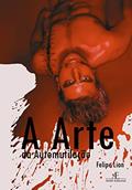 Ler A Arte da Automutilação, do autor Felipe Lion