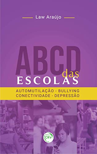 Ler ABCD das escolas: automutilação, bullying, conectividade, depressão, do autor Law Araújo