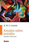 Ler Estudos sobre Suicídio: Psicanálise e saúde mental, do autor R. M. S. Cassorla