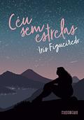 Ler Céu sem estrelas, do autor Iris Figueiredo Ler Céu sem estrelas, do autor Iris Figueiredo