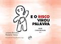 Ler E o risco virou palavra coleção e o risco virou palavra - volume 01, do autor Juliana Bonatto; Roberta Vieira