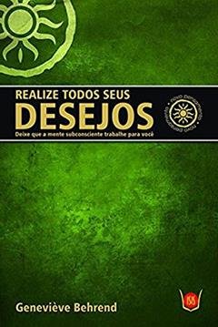 Realize Todos Seus Desejos, do autor Geneviève Behrend