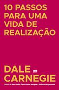 Ler 10 passos para uma vida de realização, do autor Dale Carnegie