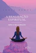 Ler A realização espiritual: abra o seu coração, do autor Sônia Ramos Ler A realização espiritual: abra o seu coração, do autor Sônia Ramos