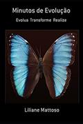 Ler Minutos de Evolução: Evolua Transforme Realize, do autor Liliane Mattoso