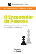 Ler O Encantador de Pessoas: Como Trabalhar sua Vida em Busca da Felicidade e Realização Pessoal, do autor Gabriel Carneiro Costa