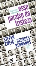 Ler Esse Paraíso da Tristeza: Stefan Zweig e Georges Bernanos - Brasil, 1942, do autor Sébastien Lapaque
