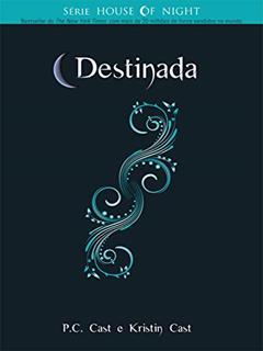 Destinada (House of Night Livro 9), do autor Kristin Cast; P. C. Cast