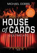 Ler House of cards - O último ato - Vol. 3, do autor Michael Dobbs Ler House of cards - O último ato - Vol. 3, do autor Michael Dobbs