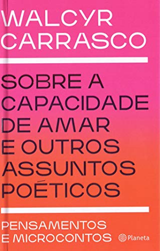 Ler Sobre a capacidade de amar e outros assuntos poéticos: Pensamentos e microcontos, do autor Walcyr Carrasco