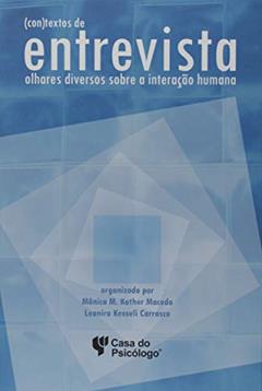 (Con)textos de Entrevista: Olhares Diversos Sobre a Interação Humana, do autor Adriana Ampessan Ângela; Blanca Susana Guevara Werlang; Carolina Neumann de Barros Falcão; Denise da Costa Hausen; Dulce Helena 