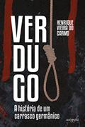 Ler Verdugo: a História de um Carrasco Germânico, do autor Henrique Vieira do Carmo Ler Verdugo: a História de um Carrasco Germânico, do autor Henrique Vieira do Carmo