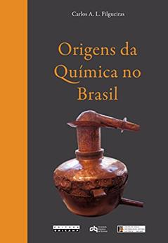 Origens da Química no Brasil, do autor Carlos A. L. Filgueiras