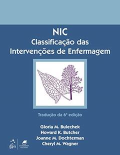 NIC - Classificação das Intervenções de Enfermagem, do autor Bulechek Bulechek Bulechek