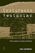 Ler Costurando ventanias: Uns contos e outras crônicas, do autor Nic Cardeal