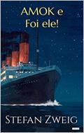 Ler AMOK e FOI ELE - Zweig, do autor Zweig Stefan Ler AMOK e FOI ELE - Zweig, do autor Zweig Stefan