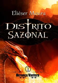 Distrito Sazonal: - Herança Vastern, do autor Eliéser Moura