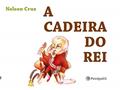 Ler A cadeira do rei, do autor Nelson Cruz