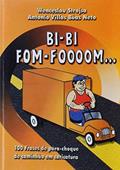 Ler Bi-Bi Fom-Foooom ... - 100 Frases de pára-choque de caminhão em caricatura, do autor Wenceslau Strojsa; Antonio Villas Bôas Neto Ler Bi-Bi Fom-Foooom ... - 100 Frases de pára-choque de caminhão em caricatura, do autor Wenceslau Strojsa; Antonio Villas Bôas Neto