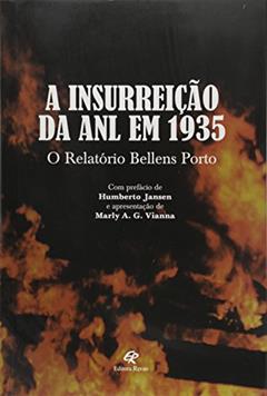A Insurreição da ANL em 1935. Relatório Bellens Porto, do autor Marly A. G. Vianna