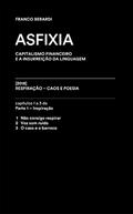 Ler Asfixia [trecho]: Capítulos 1 a 3 de RESPIRAÇÃO - Caos e poesia, do autor Franco Berardi