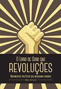 Ler O Livro de Ouro das Revoluções, do autor Mark Almond