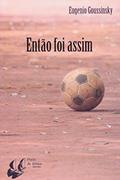 Ler Então Foi Assim, do autor Eugenio Goussinsky