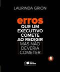 Ler Erros que um executivo comete ao redigir (Mas não deveria cometer), do autor Laurinda Grion