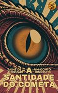 Ler A Santidade do Cometa: um conto dinopunk (Planeta Punk), do autor Jaime de Andruart