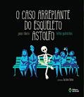 Ler O caso arrepiante do Esqueleto Astolfo (Cometa Literatura), do autor Jonas Ribeiro; Telma Guimarães Ler O caso arrepiante do Esqueleto Astolfo (Cometa Literatura), do autor Jonas Ribeiro; Telma Guimarães