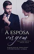 Ler A Esposa Virgem: Um Contrato e Nada Mais, do autor Sthefane Lima