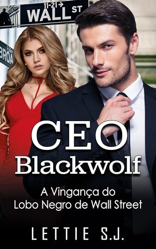 Ler CEO Blackwolf - A Vingança do Lobo Negro de Wall Street (Livro Único), do autor Lettie S.J. Ler CEO Blackwolf - A Vingança do Lobo Negro de Wall Street (Livro Único), do autor Lettie S.J.