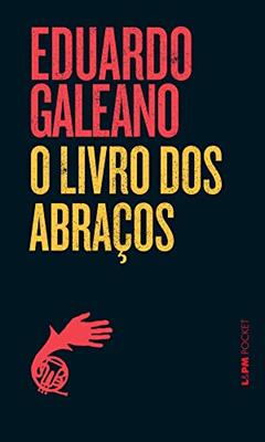 O Livro dos Abraços, do autor Eduardo Galeano