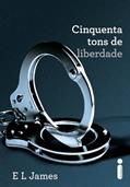 Ler Cinquenta Tons de Liberdade: (Série Cinquenta tons de cinza vol. 3), do autor E L James