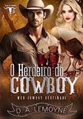 Ler O Herdeiro do Cowboy: Meu Cowboy Destinado: Alma de Cowboy 3, do autor D. A. Lemoyne Ler O Herdeiro do Cowboy: Meu Cowboy Destinado: Alma de Cowboy 3, do autor D. A. Lemoyne