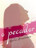 Ler O Pecador, do autor Bella Prudencio