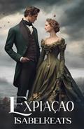 Ler Expiação (Aristocratas e pecadores Livro 2), do autor Isabel Keats