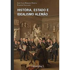 História, Estado e Idealismo Alemão, do autor José Luiz Borges Horta; Karine Salgado