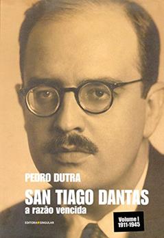 San Tiago Dantas. A Razão Vencida, do autor Pedro Dutra