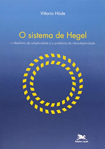 Ler O sistema de Hegel: O idealismo da subjetividade e o problema da intersubjetividade, do autor Vittorio Hösle Ler O sistema de Hegel: O idealismo da subjetividade e o problema da intersubjetividade, do autor Vittorio Hösle