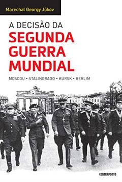 A decisão da Segunda Guerra Mundial, do autor Georgy Júkov; Ricky Toledano e Liane Sarmento