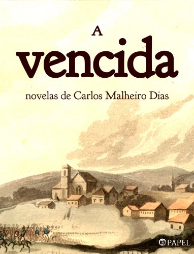 Ler A vencida (novelas), do autor Carlos Malheiro Dias