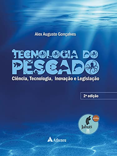 Ler Tecnologia do Pescado: ciência, tecnologia, inovação e legislação, do autor Alex Augusto Goncalves