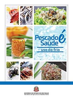 Pescado é Saúde: uso do frio, do autor Codeagro Codeagro; Rúbia Yuri Tomita